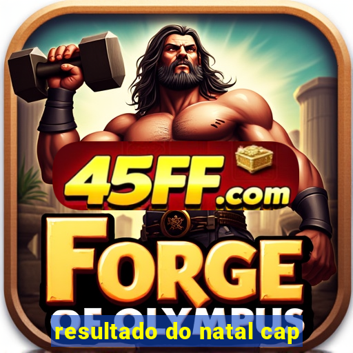 resultado do natal cap